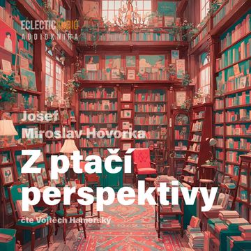Z ptačí perspektivy audiobook, Josef Miroslav Hovorka