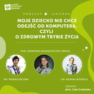 #2 Moje dziecko nie chce odejść od komputera, czyli o zdrowym trybie życia | Iskierka od ZHP, Julia Czekalska