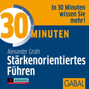 30 Minuten Stärkenorientiertes Führen audiobook, Alexander Groth
