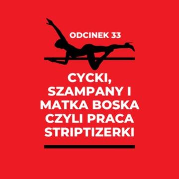 33 - Cycki, szampany i Matka Boska czyli o pracy striptizerki - Kasia audiobook, Zorya Blue