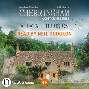 A Fatal Illusion - Cherringham - A Cosy Crime Series, Episode 48 (Unabridged), Matthew Costello, Neil Richards