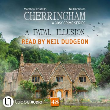 A Fatal Illusion - Cherringham - A Cosy Crime Series, Episode 48 (Unabridged) audiobook, Matthew Costello, Neil Richards