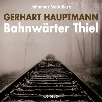 Bahnwärter Thiel audiobook, Gerhart Hauptmann