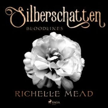 Bloodlines - Silberschatten (Bloodlines-Reihe, Band 5) audiobook, Richelle Mead