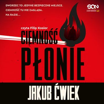 Ciemność płonie audiobook, Jakub Ćwiek