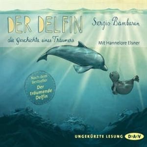 Der Delfin - Die Geschichte eines Träumers. Nacherzählt von Sabine Cuno, Sergio Bambaren