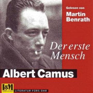 Der erste Mensch - Albert Camus (ungekürzt) audiobook, Albert Camus
