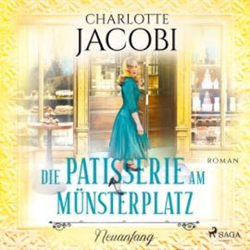 Die Patisserie am Münsterplatz – Neuanfang audiobook, Charlotte Jacobi