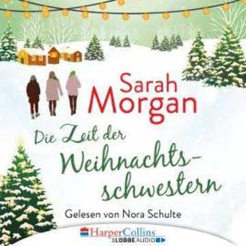 Die Zeit der Weihnachtsschwestern (Ungekürzt) audiobook, Sarah Morgan