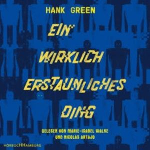 Ein wirklich erstaunliches Ding, Hank Green