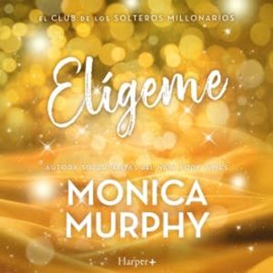Elígeme, Monica Murphy