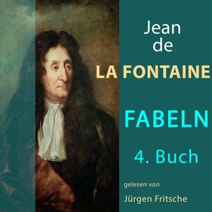 Fabeln von Jean de La Fontaine: 4. Buch, Jean de La Fontaine