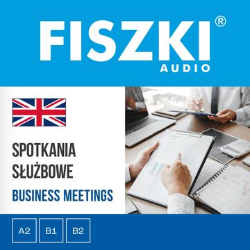 FISZKI audio – angielski biznes – Spotkania służbowe audiobook, Patrycja Wojsyk