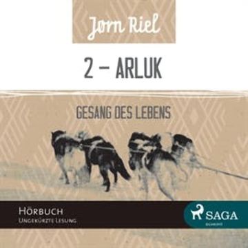 Gesang des Lebens - ARLUK (Teil 2) audiobook, Jørn Riel
