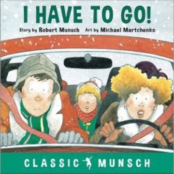 I Have to Go! - Classic Munsch Audio (Unabridged) audiobook, Robert Munsch