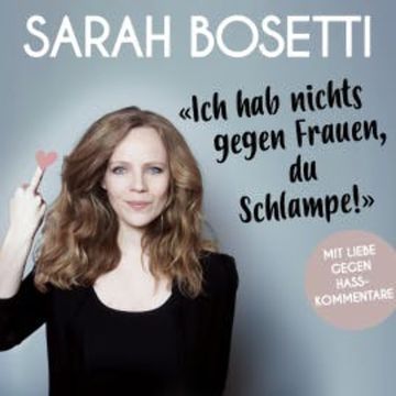 Ich hab nichts gegen Frauen, du Schlampe! audiobook, Sarah Bosetti