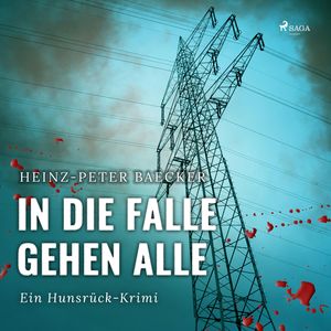 In die Falle gehen alle - Ein Hunsrück-Krimi, Heinz-Peter Baecker