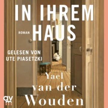 In ihrem Haus audiobook, Yael van der Wouden