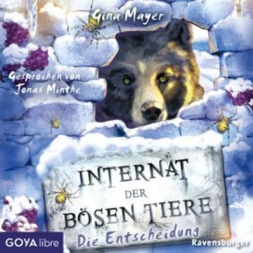 Internat der bösen Tiere. Die Entscheidung audiobook, Gina Mayer