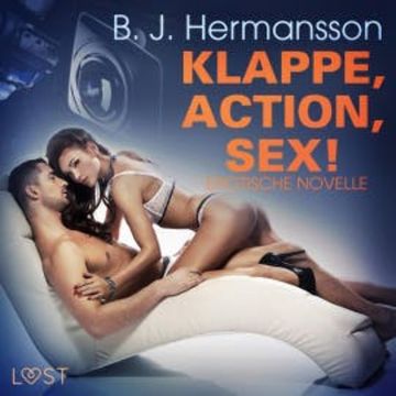 Klappe, Action, Sex! Erotische Novelle (Ungekürzt) audiobook, B. J. Hermansson