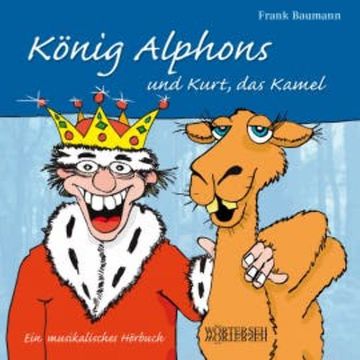 König Alphons und Kurt, das Kamel audiobook, Frank Baumann