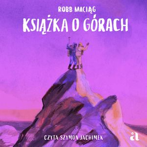 Książka o górach, Robb Maciąg