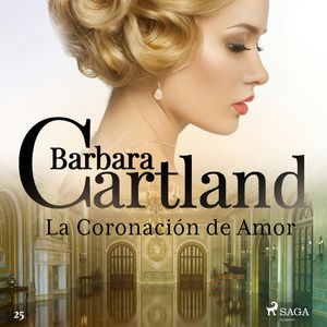 La Coronación de Amor (La Colección Eterna de Barbara Cartland 25), Barbara Cartland