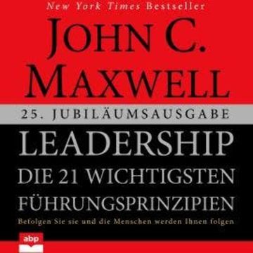 Leadership - Die 21 wichtigsten Führungsprinzipien (Ungekürzt) audiobook, John C. Maxwell