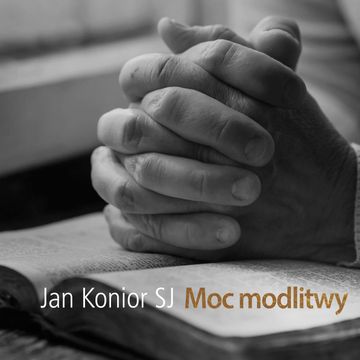 Moc modlitwy audiobook, Jan Konior SJ