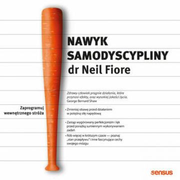 Nawyk samodyscypliny. Zaprogramuj wewnętrznego stróża audiobook, Neil Fiore