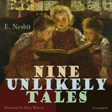 Nine Unlikely Tales audiobook, E. Nesbit