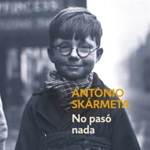 No pasó nada, Antonio Skármeta