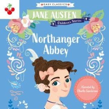 Northanger Abbey - Jane Austen Children's Stories (Easy Classics) (Unabridged) audiobook, Jane Austen
