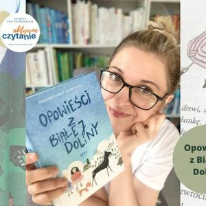 Opowieści z Białej Doliny (6-10 lat), Anna Jankowska