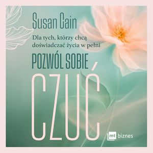 Pozwól sobie czuć, Susan Cain
