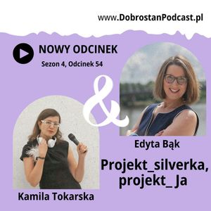 Projekt silverka, projekt Ja — Edyta Bąk, Kamila Tokarska