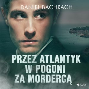 Przez Atlantyk w pogoni za mordercą, Daniel Bachrach