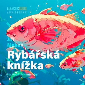 Rybářská knížka, Jiří Mahen