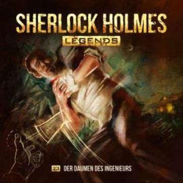 Sherlock Holmes Legends, Folge 23: Der Daumen des Ingenieurs audiobook, Eric Zerm