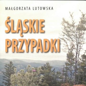Śląskie przypadki audiobook, Małgorzata Lutowska
