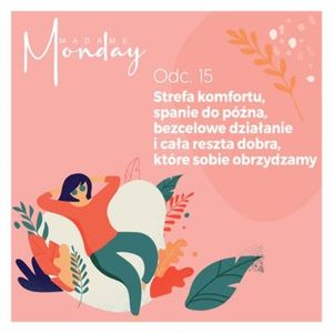 Strefa komfortu, spanie do późna, bezcelowe działanie i cała reszta dobra, które sobie obrzydzamy, Joanna Flis