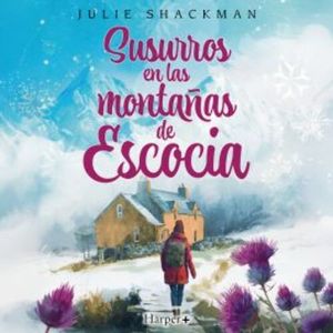 Susurros en las montañas de Escocia, Julie Shackman