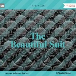 The Beautiful Suit (Unabridged), H. G. Wells