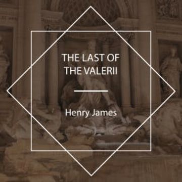 The Last of the Valerii audiobook, Henry James