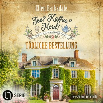 Tödliche Bestellung - Nathalie Ames ermittelt - Tee? Kaffee? Mord!, Folge 30 (Ungekürzt) audiobook, Ellen Barksdale