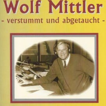 Verstummt und abgetaucht audiobook, Wolf Mittler