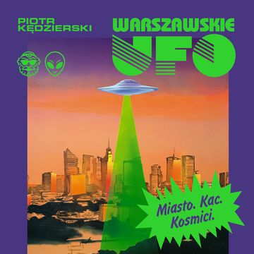 Warszawskie UFO. Dziennikarskie śledztwo nie z tego świata audiobook, Piotr Kędzierski