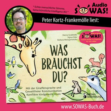 Was brauchst du? - Mit der Giraffensprache und Gewaltfreier Kommunikation Konflikte kindgerecht lösen (Ungekürzt) audiobook, Barbara Weingartshofer, Hanna Grubhofer, Sigrun Eder