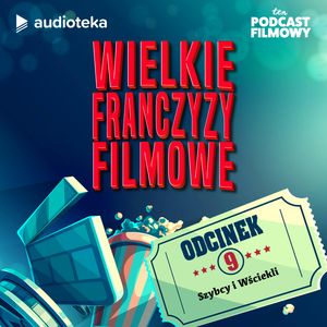 Wielkie Franczyzy Filmowe. ODCINEK 9:  SZYBCY I WŚCIEKLI, Ten Podcast Filmowy