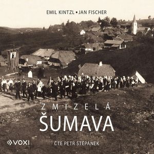 Zmizelá Šumava, Emil Kintzl, Jan Fischer